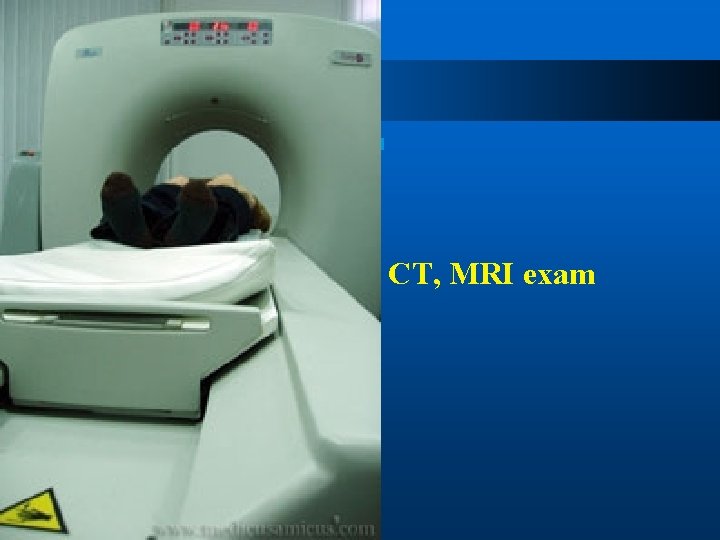 CT, MRI exam 