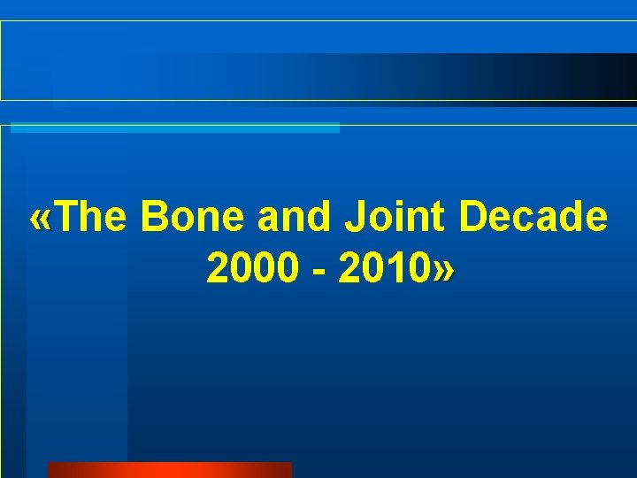  «The Bone and Joint Decade 2000 - 2010» 
