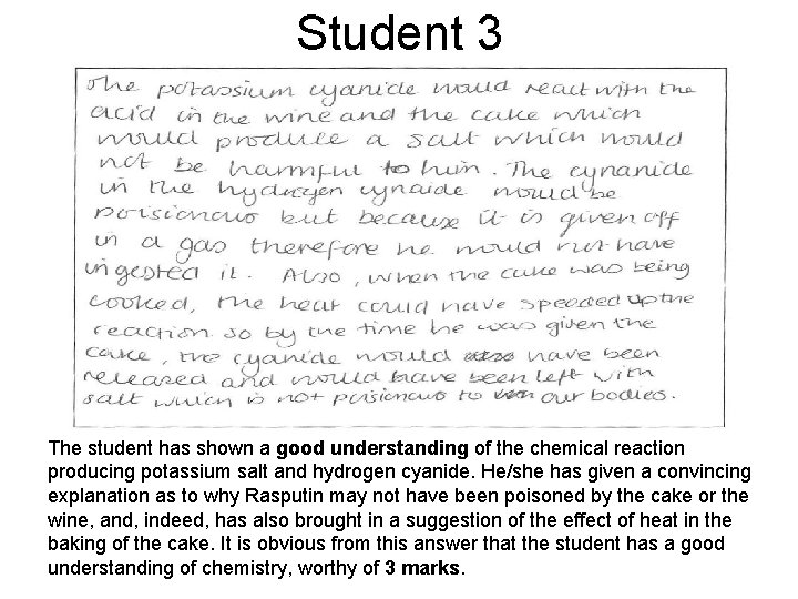 Student 3 The student has shown a good understanding of the chemical reaction producing