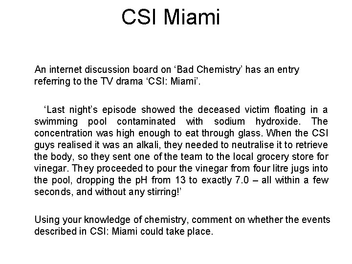 CSI Miami An internet discussion board on ‘Bad Chemistry’ has an entry referring to