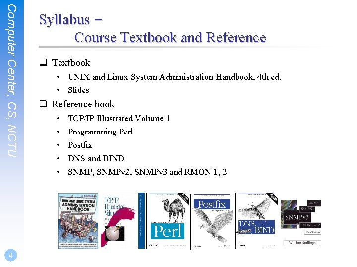 Computer Center, CS, NCTU 4 Syllabus – Course Textbook and Reference q Textbook •