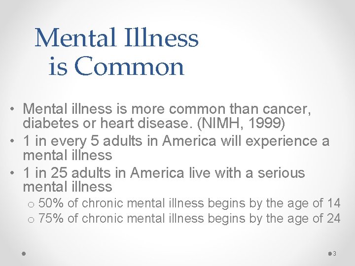 Mental Illness is Common • Mental illness is more common than cancer, diabetes or