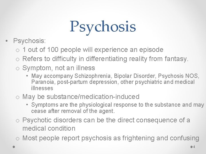 Psychosis • Psychosis: o 1 out of 100 people will experience an episode o