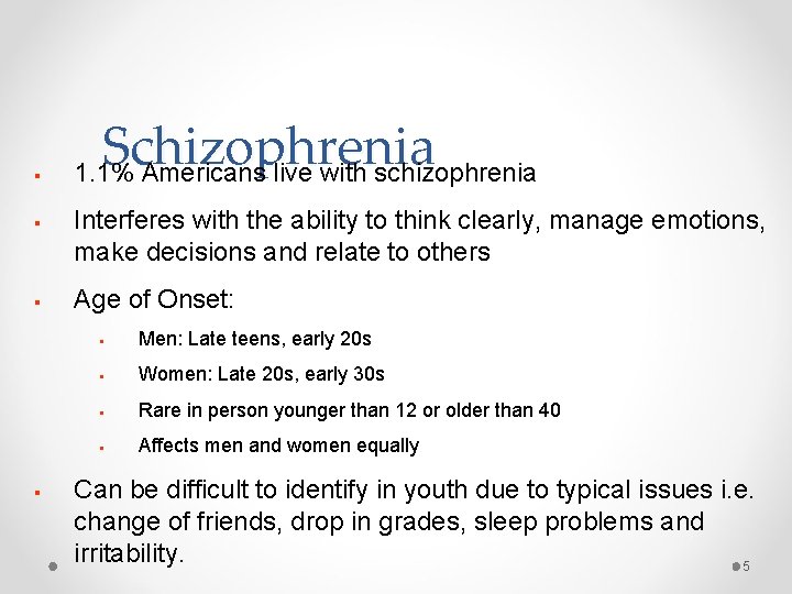 § § Schizophrenia 1. 1% Americans live with schizophrenia Interferes with the ability to