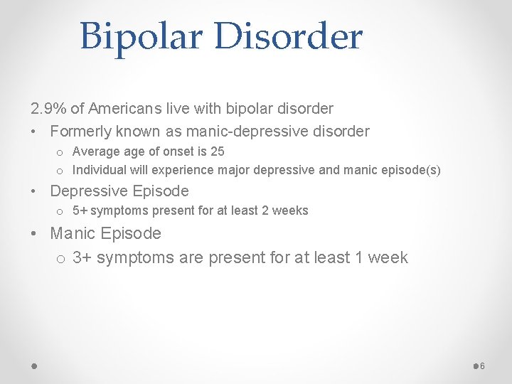 Bipolar Disorder 2. 9% of Americans live with bipolar disorder • Formerly known as