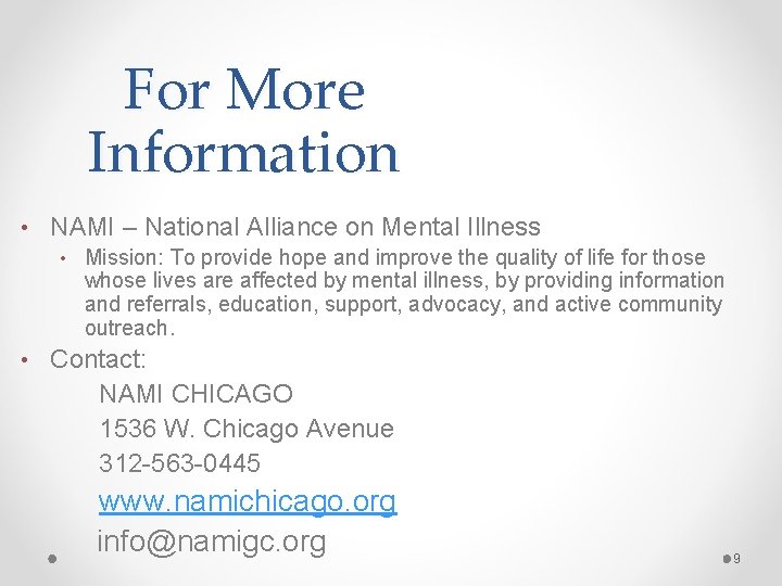 For More Information • NAMI – National Alliance on Mental Illness • • Mission: