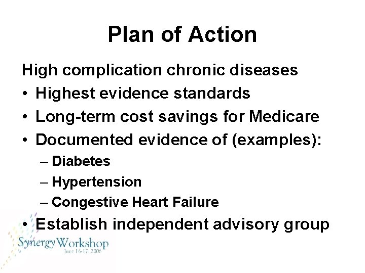 Plan of Action High complication chronic diseases • Highest evidence standards • Long-term cost
