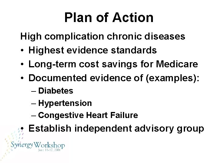 Plan of Action High complication chronic diseases • Highest evidence standards • Long-term cost