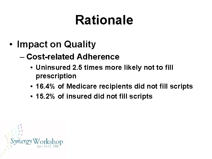 Rationale • Impact on Quality – Cost-related Adherence • Uninsured 2. 5 times more