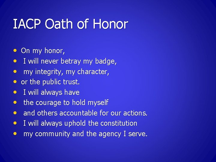 IACP Oath of Honor • • • On my honor, I will never betray