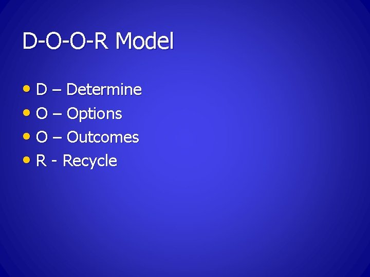 D-O-O-R Model • D – Determine • O – Options • O – Outcomes