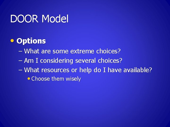 DOOR Model • Options – What are some extreme choices? – Am I considering