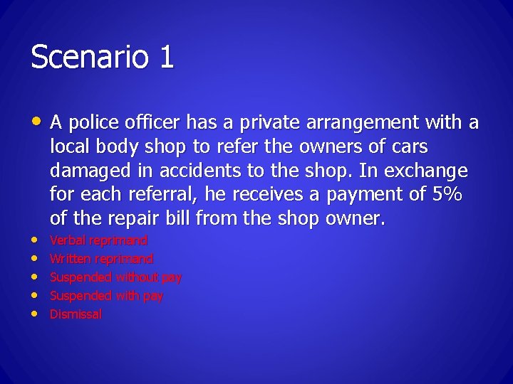 Scenario 1 • A police officer has a private arrangement with a • •