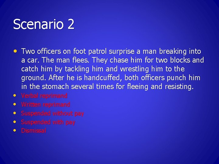 Scenario 2 • Two officers on foot patrol surprise a man breaking into •