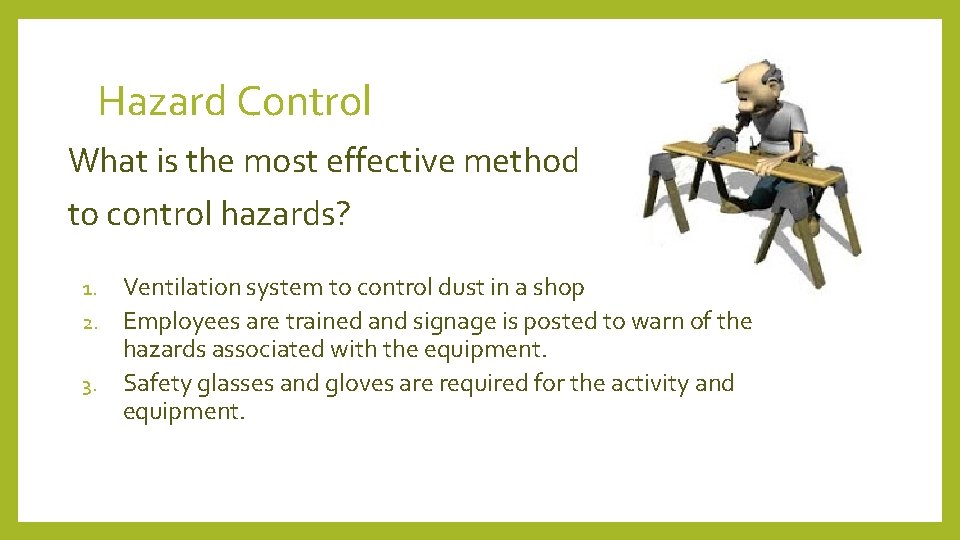 Hazard Control What is the most effective method to control hazards? Ventilation system to