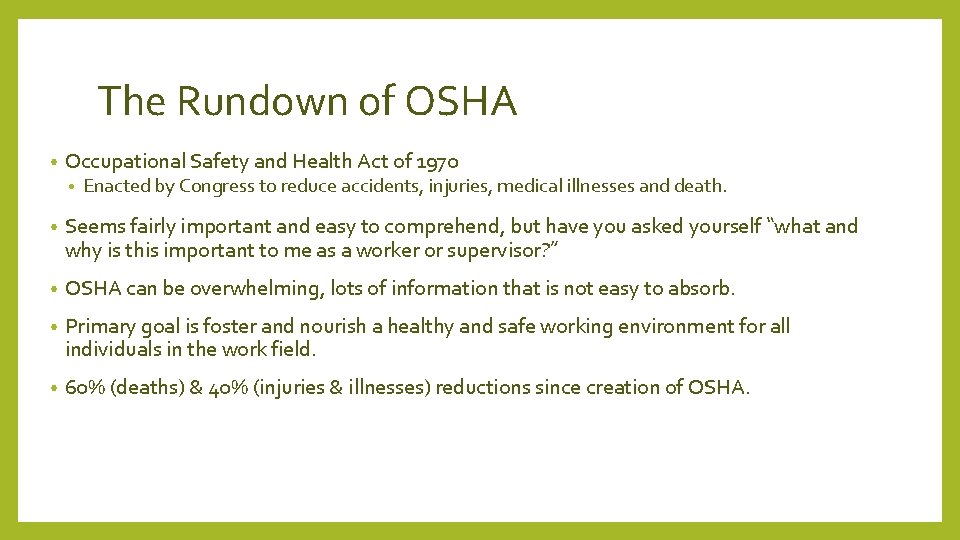 The Rundown of OSHA • Occupational Safety and Health Act of 1970 • Enacted
