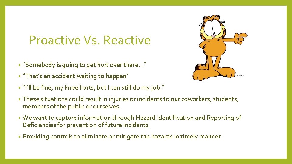 Proactive Vs. Reactive • “Somebody is going to get hurt over there…” • “That’s