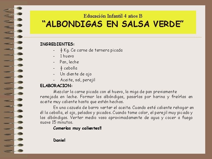 Educación Infantil 4 años B “ALBONDIGAS EN SALSA VERDE” INGREDIENTES: - ½ Kg. Ce