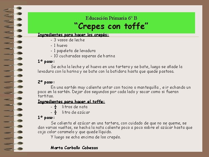 Educación Primaria 6º B “Crepes con toffe” Ingredientes para hacer los crepés: - 3