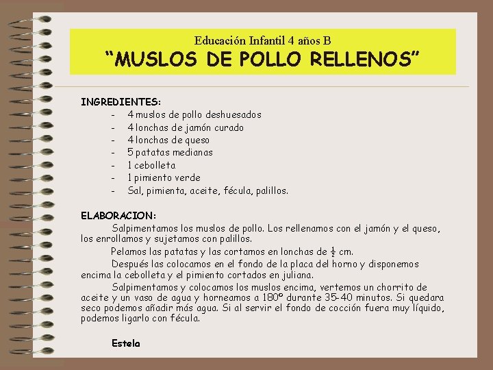 Educación Infantil 4 años B “MUSLOS DE POLLO RELLENOS” INGREDIENTES: - 4 muslos de