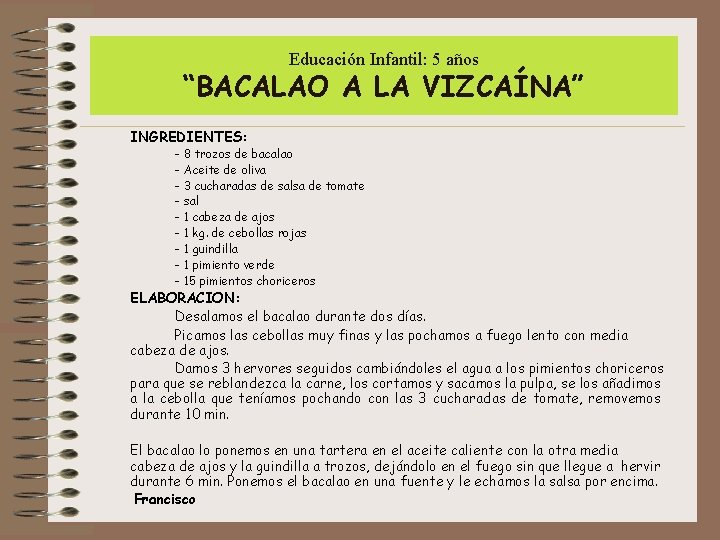 Educación Infantil: 5 años “BACALAO A LA VIZCAÍNA” INGREDIENTES: - 8 trozos de bacalao