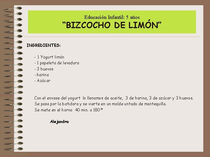 Educación Infantil: 5 años “BIZCOCHO DE LIMÓN” INGREDIENTES: - 1 Yogurt limón - 1