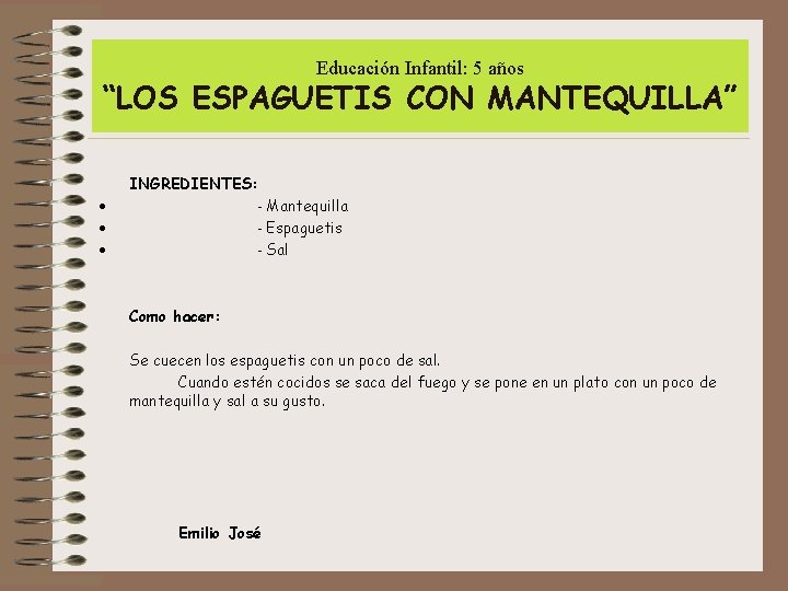 Educación Infantil: 5 años “LOS ESPAGUETIS CON MANTEQUILLA” INGREDIENTES: · - Mantequilla · -