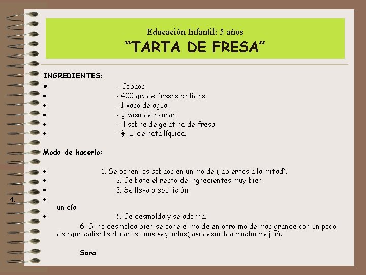 Educación Infantil: 5 años “TARTA DE FRESA” INGREDIENTES: · - Sobaos - 400 gr.
