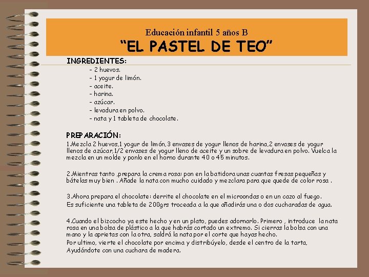 Educación infantil 5 años B “EL PASTEL DE TEO” INGREDIENTES: - 2 huevos. -