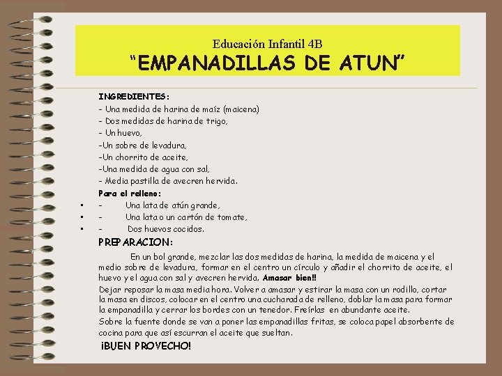 Educación Infantil 4 B “EMPANADILLAS DE ATUN” • • • INGREDIENTES: - Una medida