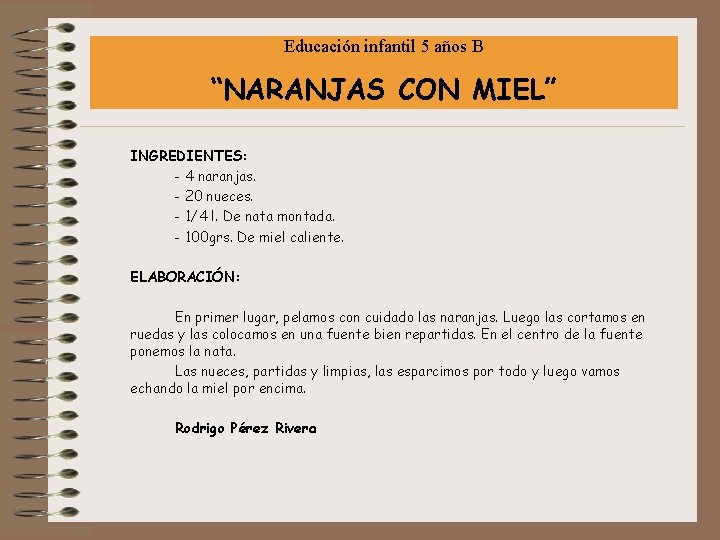 Educación infantil 5 años B “NARANJAS CON MIEL” INGREDIENTES: - 4 naranjas. - 20