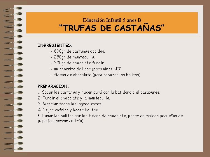 Educación Infantil 5 años B “TRUFAS DE CASTAÑAS” INGREDIENTES: - 600 gr de castañas