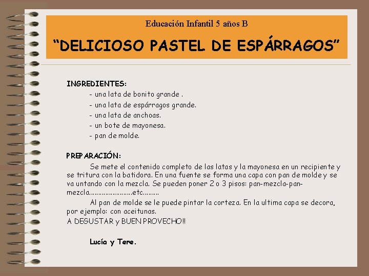 Educación Infantil 5 años B “DELICIOSO PASTEL DE ESPÁRRAGOS” INGREDIENTES: - una lata de