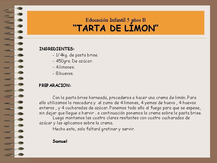 Educación Infantil 5 años B “TARTA DE LÍMON” INGREDIENTES: - 1/4 kg. de pasta