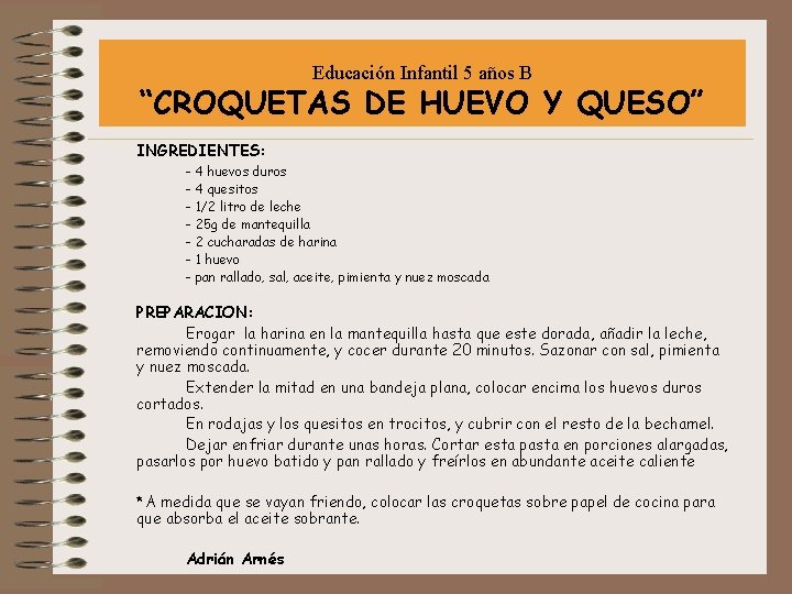 Educación Infantil 5 años B “CROQUETAS DE HUEVO Y QUESO” INGREDIENTES: - 4 huevos