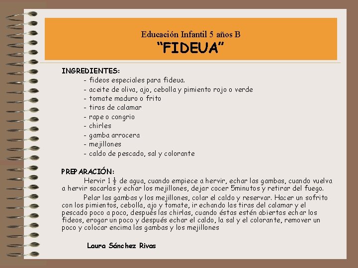 Educación Infantil 5 años B “FIDEUA” INGREDIENTES: - fideos especiales para fideua. - aceite