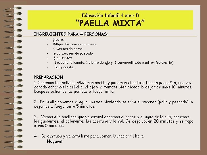 Educación Infantil 4 años B “PAELLA MIXTA” INGREDIENTES PARA 4 PERSONAS: - ½ pollo,