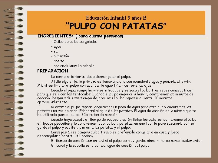 Educación Infantil 5 años B “PULPO CON PATATAS” INGREDIENTES: ( para cuatro personas) -