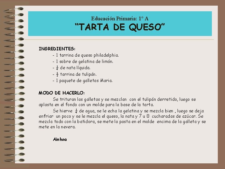 Educación Primaria: 1º A “TARTA DE QUESO” INGREDIENTES: - 1 tarrina de queso philadelphia.