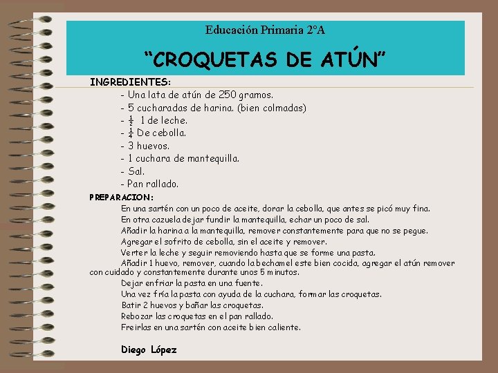 Educación Primaria 2ºA “CROQUETAS DE ATÚN” INGREDIENTES: - Una lata de atún de 250