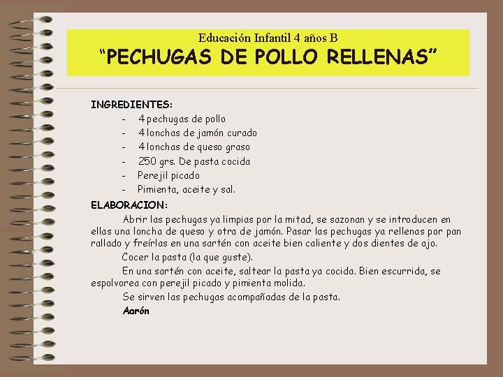 Educación Infantil 4 años B “PECHUGAS DE POLLO RELLENAS” INGREDIENTES: - 4 pechugas de