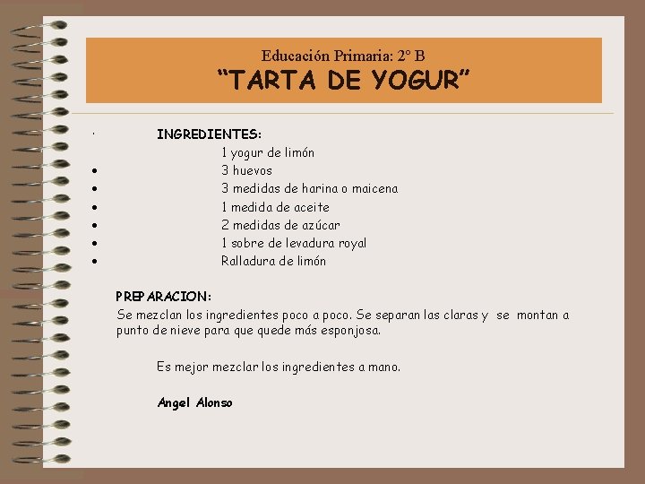 Educación Primaria: 2º B “TARTA DE YOGUR” · INGREDIENTES: 1 yogur de limón ·