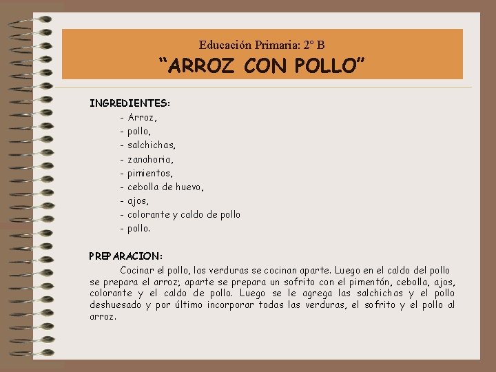 Educación Primaria: 2º B “ARROZ CON POLLO” INGREDIENTES: - Arroz, - pollo, - salchichas,