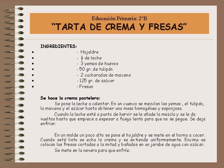 Educación Primaria: 2ºB “TARTA DE CREMA Y FRESAS” INGREDIENTES: · - Hojaldre · -