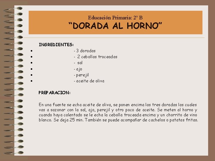 Educación Primaria: 2º B “DORADA AL HORNO” INGREDIENTES: · - 3 doradas · -