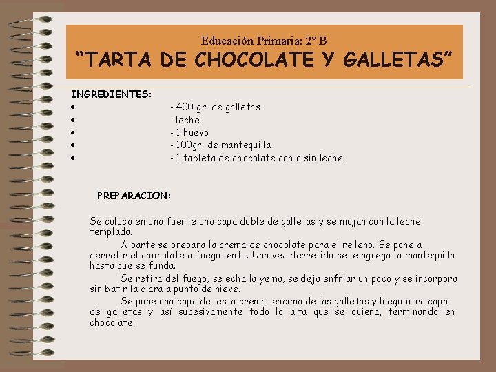 Educación Primaria: 2º B “TARTA DE CHOCOLATE Y GALLETAS” INGREDIENTES: · - 400 gr.