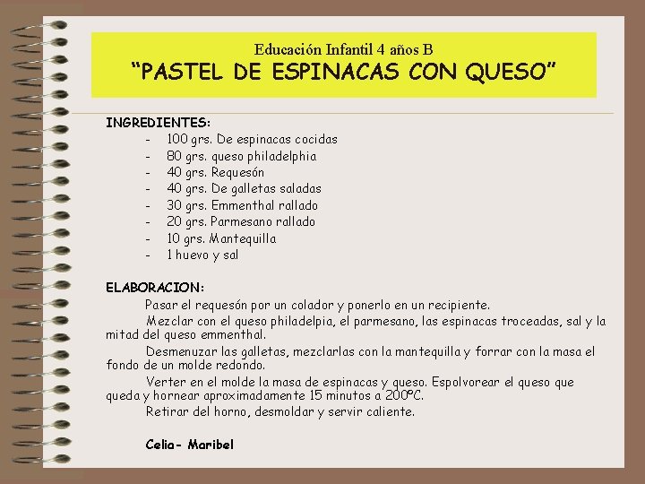 Educación Infantil 4 años B “PASTEL DE ESPINACAS CON QUESO” INGREDIENTES: - 100 grs.