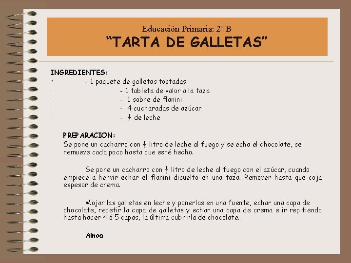 Educación Primaria: 2º B “TARTA DE GALLETAS” INGREDIENTES: · - 1 paquete de galletas