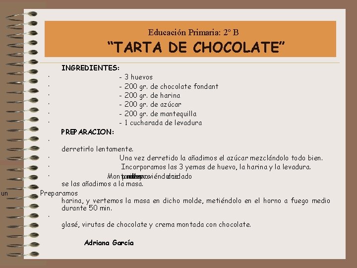  Educación Primaria: 2º B “TARTA DE CHOCOLATE” un INGREDIENTES: · - 3 huevos