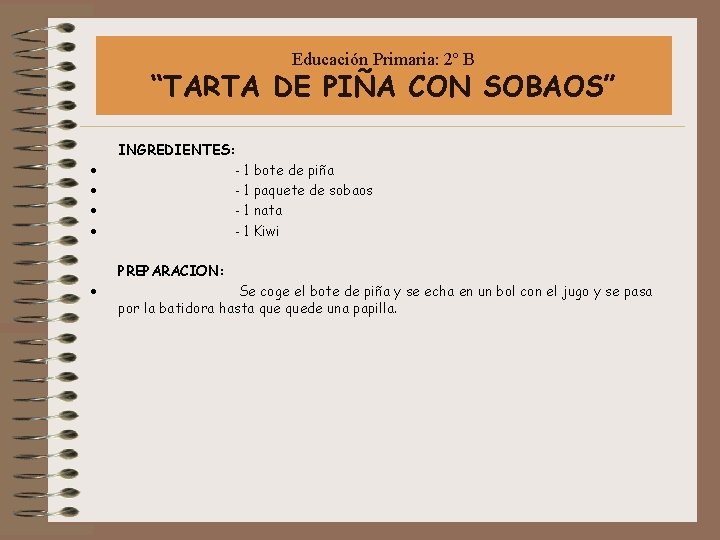 Educación Primaria: 2º B “TARTA DE PIÑA CON SOBAOS” INGREDIENTES: · - 1 bote